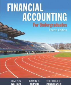 solution manuals for financial accounting for undergraduates 4e by wallace nelson