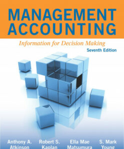 solution manuals for management accounting 7e information for decision makingby atkinson kaplan matsumura young