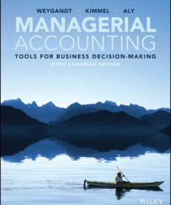 solution manuals for managerial accounting tools for business decision making 6th canadian edition jerry j. weygandt