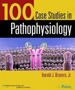 test bank for 100 case studies in pathophysiology 1st edition by harold j. bruyere