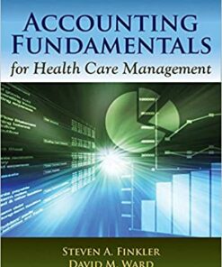 test bank for accounting fundamentals for health care management second edition steven a. finkler