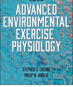 test bank for advanced environmental exercise physiology 2nd edition by stephen s. cheung philip n. ainslie