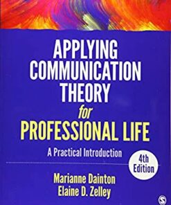 test bank for applying communication theory for professional life a practical introduction fourth edition by marianne dainton and elaine d. zelley