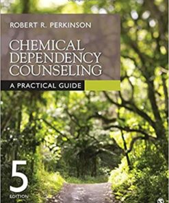 test bank for chemical dependency counseling a practical guide fifth edition by robert r. perkinson