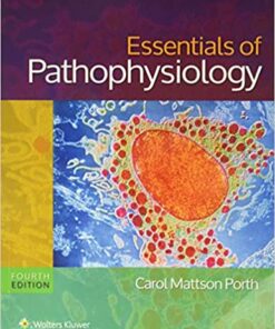 test bank for essentials of pathophysiology concepts of altered states 4th by carol porth