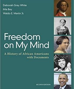 test bank for freedom on my mind a history of african americans with documents second edtion de deborah gray white