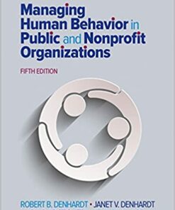 test bank for managing human behavior in public and nonprofit organizations fifth edition by robert b. denhardt janet v. denhardt maria p. aristigueta and kelly c. rawlings