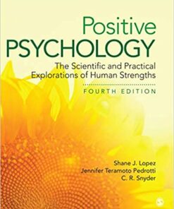 test bank for positive psychology the scientific and practical explorations of human strengths fourth edition by shane j. lopez jennifer teramoto pedrotti and c. r. snyder