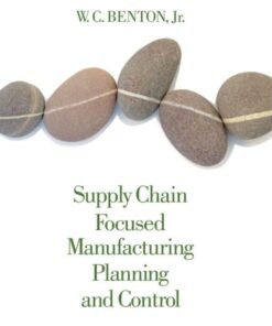 test bank for supply chain focused manufacturing planning and control 1st edition w.c. benton