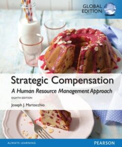 test bank for trategic compensation a human resource management approach global edition 8th edition by joseph j. martocchio