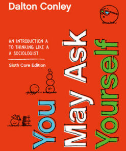 test bank for you may ask yourself an introduction to thinking like a sociologist core sixth edition by dalton conley