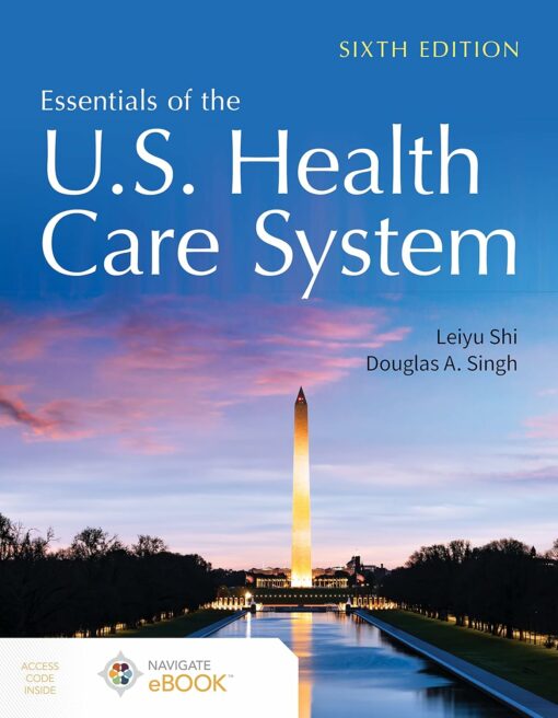 Essentials of the U S Health Care System SIXTH EDITION Leiyu Shi