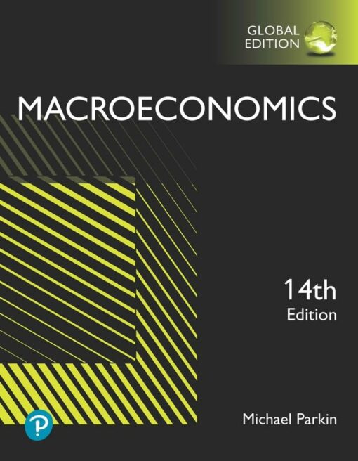 Solution Manuals For Macroeconomics, 14th edition By Michael Parkin