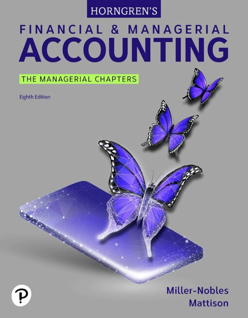 Test Bank For Horngren’s Financial & Managerial Accounting The Managerial Chapters 8th edition