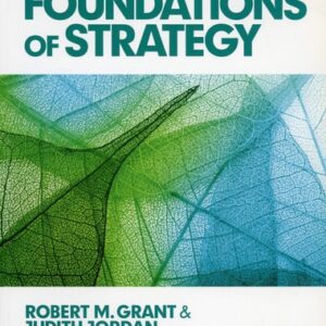 Test Bank For Foundations of Strategy 2th by Robert M. Grant, Judith J. Jordan