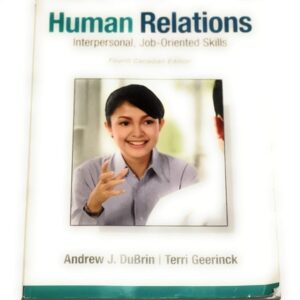 Manual solution For Human Relations: Interpersonal, Job-Oriented Skills, Fourth Canadian Edition (4th Edition) by Terri M. Geerinck Andrew J. DuBrin (Author) (Author)
