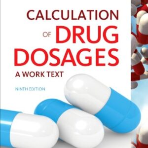 Test Bank For Calculation of Drug Dosages: A Work Text 9th by Sheila J. Ogden MSN RN, Linda Fluharty RNC MSN