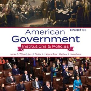 Manual solution For American Government: Institutions and Policies, Enhanced 17 by James Q. Wilson, Jr. John J. DiIulio, Meena Bose, Matthew S. Levendusky