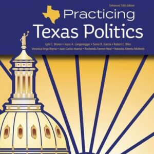 Test Bank For Practicing Texas Politics, Enhanced (MindTap Course List) 18th by Lyle Brown, Joyce A. Langenegger, Sonia Garcia, Robert E. Biles, Ryan Rynbrandt