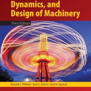 Manual solution For Kinematics, Dynamics, and Design of Machinery 3 by Kenneth J. Waldron, Gary L. Kinzel, Sunil K. Agrawal