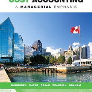 Manual solution For Cost Accounting: A Managerial Emphasis, Seventh Canadian Edition (7th Edition) 7 by Srikant M. Datar , Madhav V. Rajan (Author Charles T. Horngren (Author) (Author)
