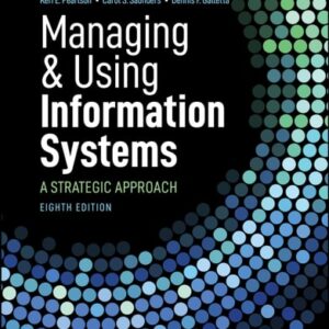 Manual solution For Managing and Using Information Systems: A Strategic Approach 8 by Keri E. Pearlson, Carol S. Saunders, Dennis F. Galletta