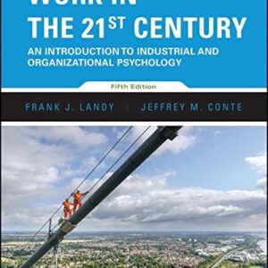Manual solution For Work in the 21st Century: An Introduction to Industrial and Organizational Psychology 5 by Frank J. Landy, Jeffrey M. Conte