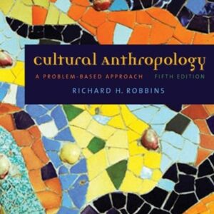 Test Bank For Cengage Advantage Books: Cultural Anthropology: A Problem-Based Approach 5th by Richard H. Robbins