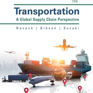 Test Bank For Transportation: A Global Supply Chain Perspective 10th by Robert A. Novack, Brian Gibson, Yoshinori Suzuki