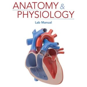 Manual solution For Anatomy & Physiology Lab Manual (MindTap Course List) 1 by Elizabeth Co, Hilary Engebretson