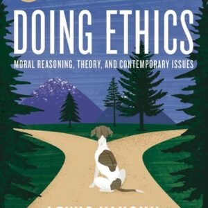 Manual solution For Doing Ethics: Moral Reasoning and Contemporary Moral Issues 7 by Lewis Vaughn