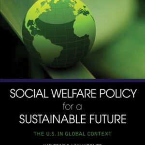 Manual solution For Social Welfare Policy for a Sustainable Future: The U.S. in Global Context 1 by Katherine S. van Wormer, Rosemary J. Link