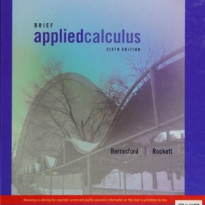 Manual solution For Brief Applied Calculus, 6th Edition 6th by Geoffrey C. Berresford, Andrew M. Rockett