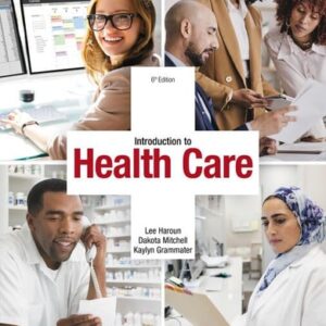 Test Bank For Introduction to Health Care (Mindtap Course List) 6th by Lee Haroun, Dakota Mitchell, Kaylyn Grammater