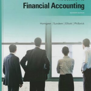 Manual solution For Introduction to Financial Accounting 11 by Charles Horngren, Gary Sundem, John Elliott, Donna Philbrick