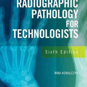 Test Bank For Radiographic Pathology for Technologists 6th by Nina Kowalczyk Ph.D. R.T.(R)(CT)(QM) FASRT