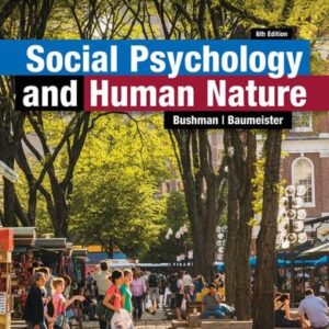 Manual solution For Social Psychology and Human Nature (Mindtap Course List) 6 by Brad Bushman, Roy F Baumeister