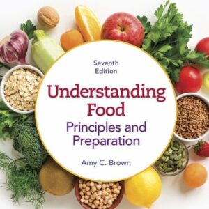 Test Bank For Understanding Food: Principles and Preparation 7th by Amy C. Brown