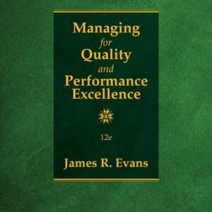 Manual solution For Managing for Quality and Performance Excellence 12 by James Evans