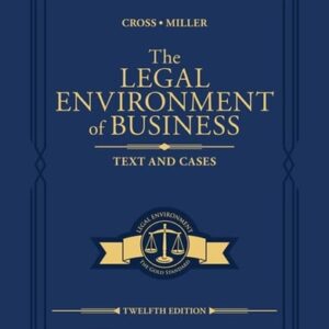 Manual solution For The Legal Environment of Business: Text and Cases, 12th edition 12 by Frank B. Cross, Roger LeRoy Miller