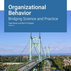 Manual solution For Organizational Behavior: Bridging Science and Practice Version 4.0 4 by Talya Bauer