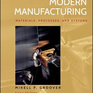 Manual solution For Fundamentals of Modern Manufacturing: Materials, Processes, and Systems 6 by Mikell P. Groover