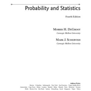 Test Bank For Probability and Statistics (4th Edition) 4th by Morris H. DeGroot, Mark J. Schervish