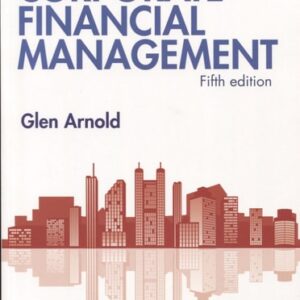 Manual solution For Corporate Financial Management 5 by Glen, Ph.D. Arnold