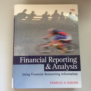 Test Bank For Financial Reporting and Analysis: Using Financial Accounting Information (with Thomson ONE Printed Access Card) 13th by Charles H. Gibson
