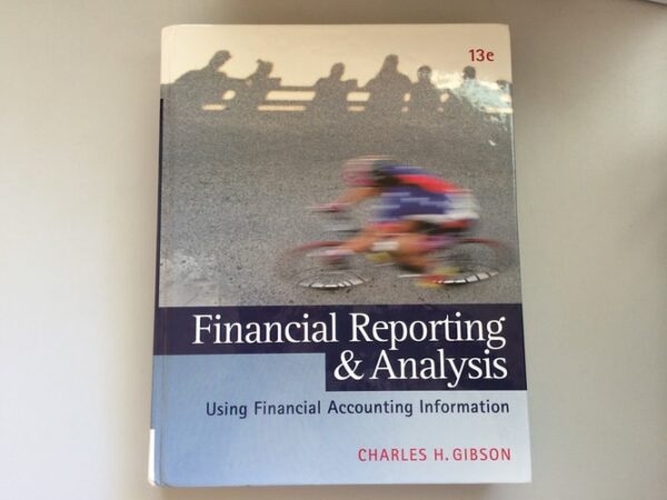 Test Bank For Financial Reporting and Analysis: Using Financial Accounting Information (with Thomson ONE Printed Access Card) 13th by Charles H. Gibson