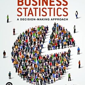 Test Bank For Business Statistics: A Decision Making Approach 11th by David F. Groebner, Patrick W. Shannon, Phillip C. Fry
