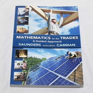 Test Bank For Mathematics for the Trades: A Guided Approach (10th Edition) - Standalone book 10th by Robert Carman Emeritus, Hal Saunders