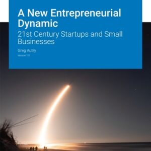 Manual solution For A New Entrepreneurial Dynamic: 21st Century Startups and Small Businesses v1.0 1 by Greg Autry