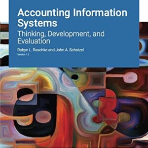 Manual solution For Accounting Information Systems: Thinking, Development, and Evaluation Version 1.0 by Robyn L. Raschke, John A. Schatzel
